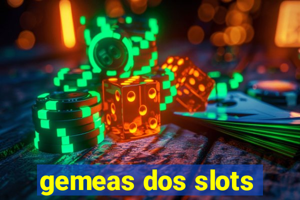 gemeas dos slots